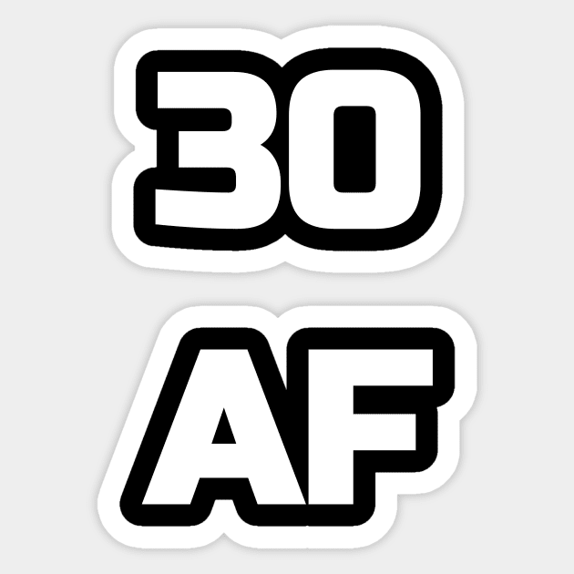 30 AF T-Shirt - 30th Birthday Shirt Men Women Thirty Gift Sticker by fromherotozero